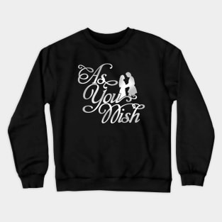 The Princess Bride As You Wish Crewneck Sweatshirt